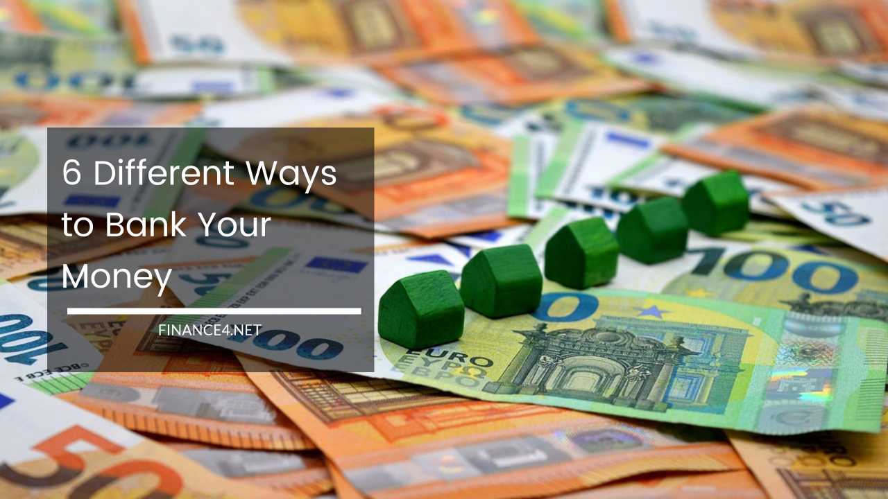 6 Different Ways to Bank Your Money