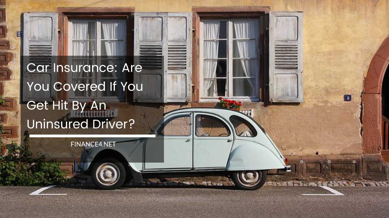 Car Insurance Are You Covered If You Get Hit By An Uninsured Driver