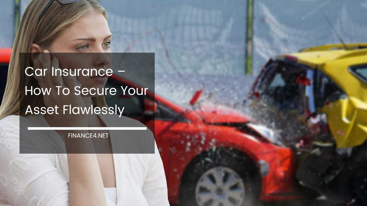 Car Insurance – Secure Your Asset