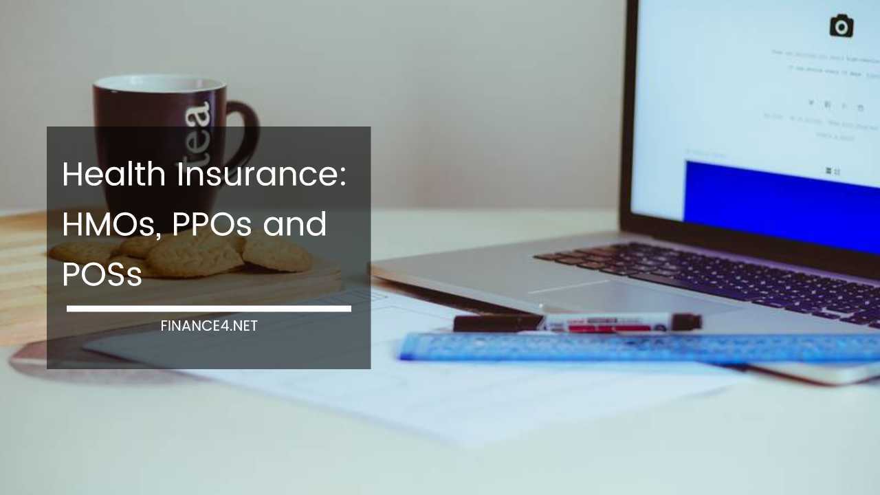 Health Insurance HMOs, PPOs and POSs