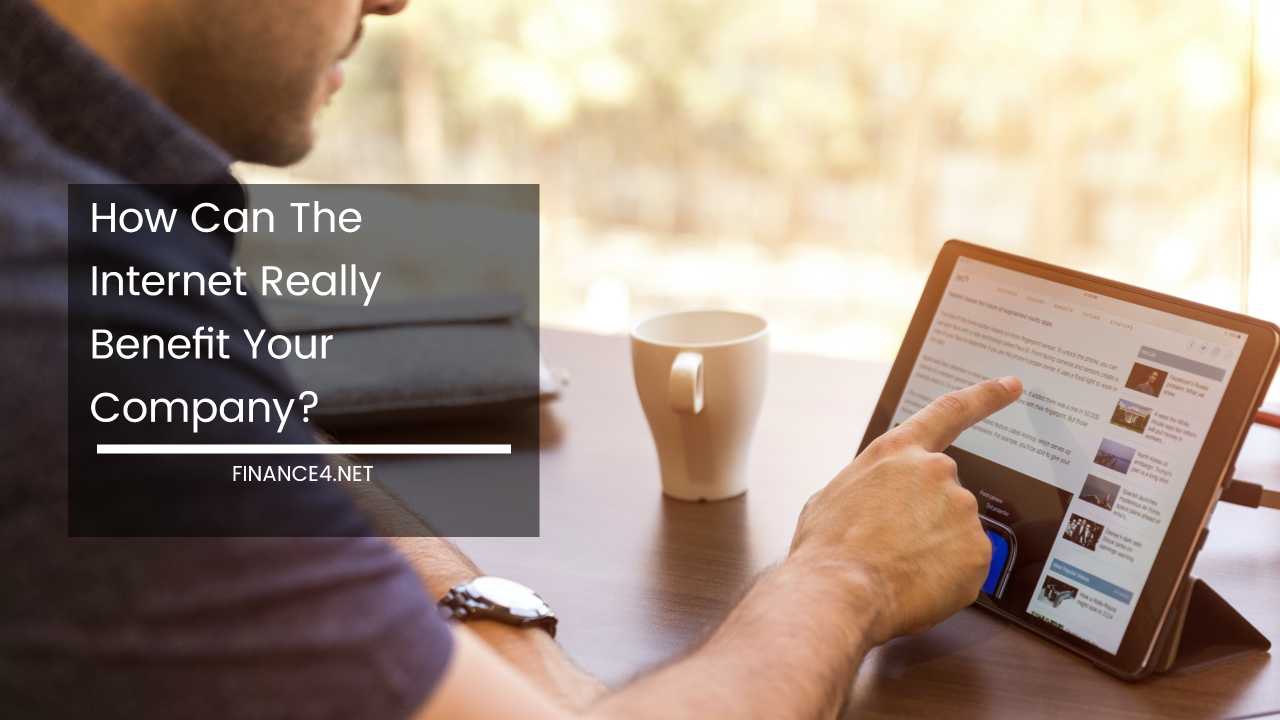 How Can The Internet Really Benefit Your Company