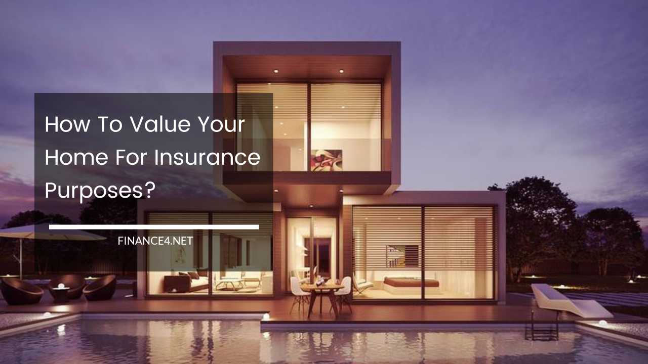 How To Value Your Home For Insurance