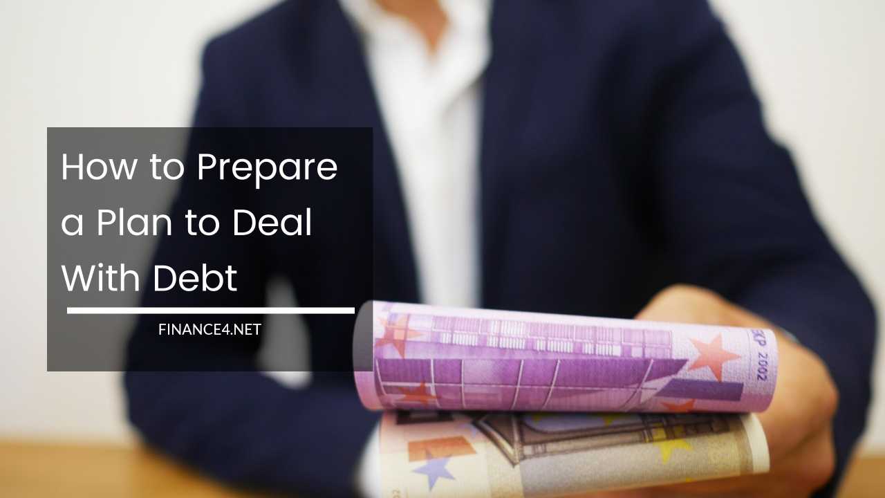 How to Prepare a Plan to Deal With Debt