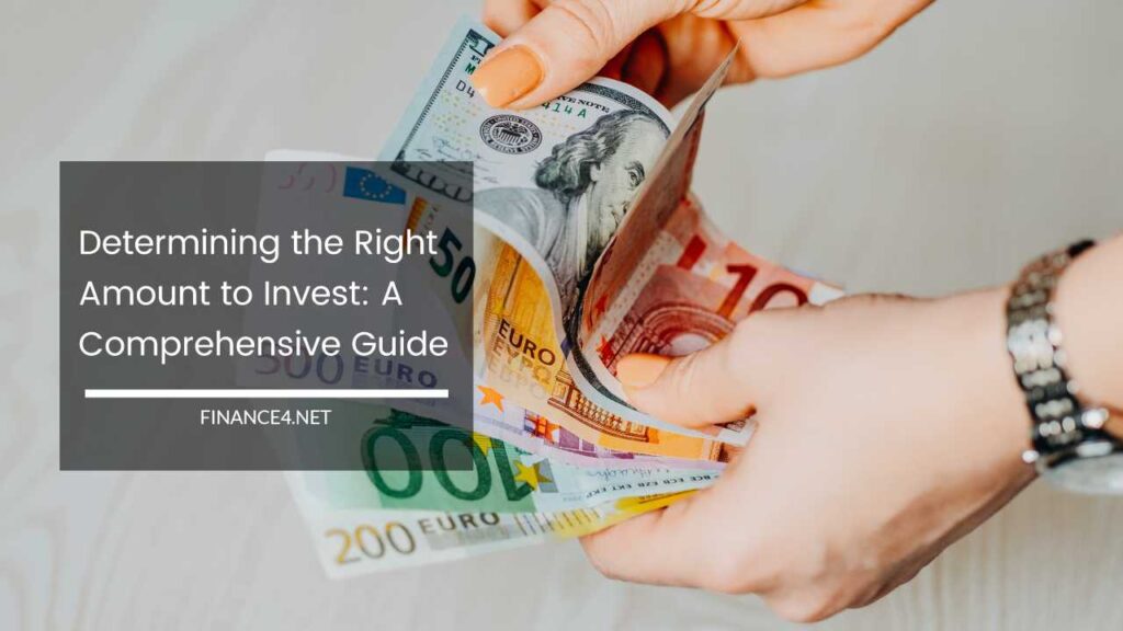 Determining the Right Amount to Invest: A Comprehensive Guide